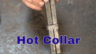 Hot collars for assembling ornamental iron work - basic blacksmithing