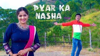 Pyar ka Nasha (New Song) Uttar kumar | Kavita Joshi | Sanjay Shukla | Gul Saxena | Rajlaxmi