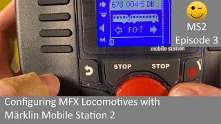 Configuring MFX Locomotives with Märklin Mobile Station 2 (MS2 Episode 3)