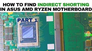 HOW TO FIND INDIRECT SHORTING IN ASUS AMD RYZEN MOTHERBOARD PART 1 |Online Chiplevel Training Course