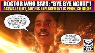 Doctor Who DUMPS Gatwa | Good Riddance to Bad RUBBISH...But His Replacement is PEAK CRINGE!