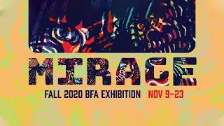 "Mirage: Fall 2020 BFA Exhibition" - Walk Through