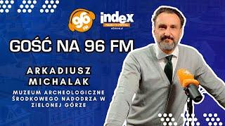 GOŚĆ NA 96 FM: Arkadiusz Michalak