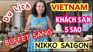 LeDinh in VietNam_ PHẦN 19_ BUFFET SÁNG TẠI KHÁCH SẠN NIKKO SAIGON