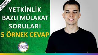 Yetkinlik Bazlı Mülakat Soruları ve Cevapları | 5 Örnek Cevap