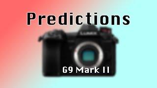 Panasonic Lumix G9 II - Predictions, Hopes & Rumours