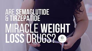 Are Semaglutide and Tirzepatide Weight Loss Miracle Cures - HealthspanMD