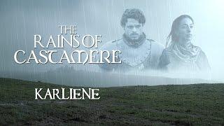 Karliene - The Rains of Castamere