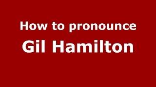 How to pronounce Gil Hamilton (American English/US)  - PronounceNames.com