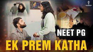 NEET PG: Ek Prem Katha | Based On A True Story | Cerebellum Academy