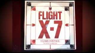 Flight X-7 - "I Lose Control"