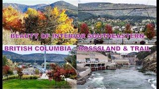 BEAUTY OF INTERIOR SOUTHEASTERN BRITISH COLUMBIA   ROSSLAND & TRAIL