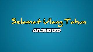 JAMRUD - Selamat Ulang Tahun (Lirik)