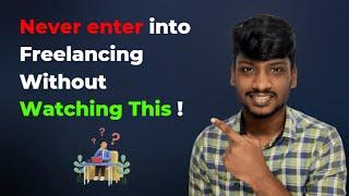 Never Enter Into Freelancing Without Watching This ! | Tamil