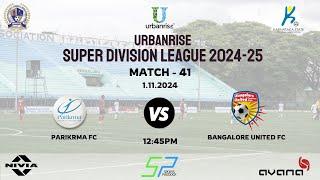 URBANRISE | SUPER DIVISION LEAGUE 2024-25 | PARIKRMA FC VS BANGALORE UNITED FC| 1.11.2024