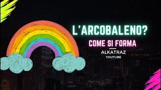 Come si forma l'arcobaleno?