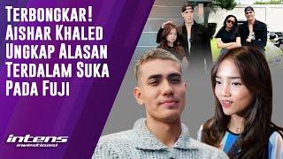 Aishar Khaled Ungkap Alasan Terdalam Suka Pada Fuji | Intens Investigasi | Eps 4636