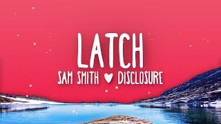 Sam Smith, Disclosure - Latch (Lyrics)