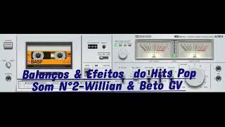 Balanços & Efeitos Hits Pop Som N°2-Willian & Beto GV