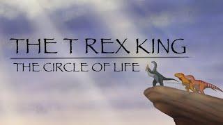 The T Rex King: The Circle of Life