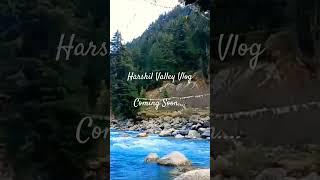 #Harshil Valley Vlog...Coming Soon