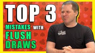 3 MISTAKES To Avoid With FLUSH DRAWS!