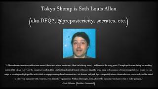 Tokyo Shemp is Seth Louis Allen (aka DFQ2, @prepostericity, socrates, etc.)