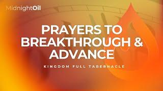 PRAYERS TO BREAKTHROUGH & ADVANCE | MIDNIGHT OIL PRAYERS | KINGDOM FULL TABERNACLE CHURCH