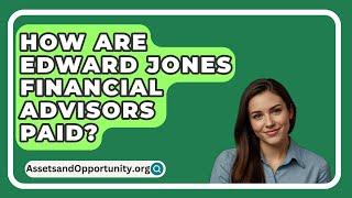 How Are Edward Jones Financial Advisors Paid? - AssetsandOpportunity.org