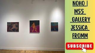 NOHO | M55 GALLERY - Jessica Fromm