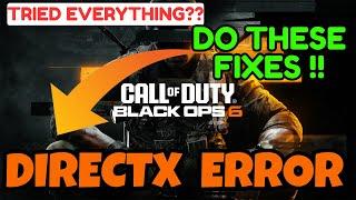 Fix COD Black Ops 6 DirectX crashing error