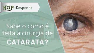 Como é realizada a cirurgia de catarata?