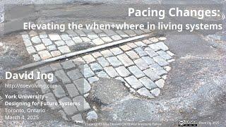 Pacing Changes: Elevating the when+where in living systems | York U | 2025-03-04
