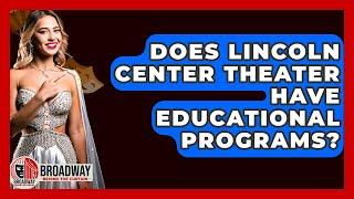 Does Lincoln Center Theater Have Educational Programs? - Broadway Behind The Curtain