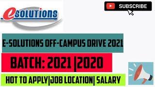 e-solutions Off-Campus Drive 2021| 2020| e-solutions hiring engineer| How to apply|JobLocationSalary