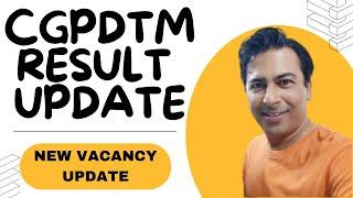 CGPDTM Result 2024 (Update)/CGPDTM New Vacancy 2024 Update/CGPDTM Final Result 2024/