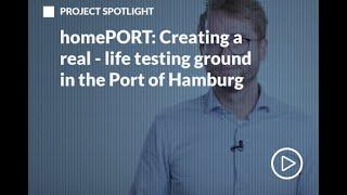 HomePORT: Creating a real-life testing ground in the Port of Hamburg