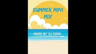 Summer mini mix  Mixed By : Dj Siska