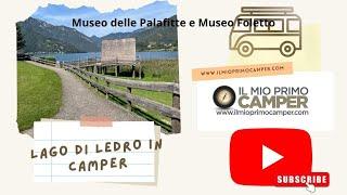 Lago di Ledro: Museo delle Palafitte e Museo Foletto