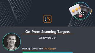 Navigating On-Premises Scan Targets with Lansweeper