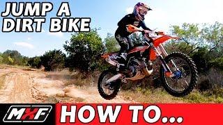 How To Properly Jump a Dirt Bike - 3 Basic Techniques