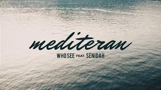 WHO SEE feat. SENIDAH - MEDITERAN (Official video)