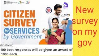 Citizen Survey for Services by Government | 100 winners get 1000 rs each| new survey on my gov