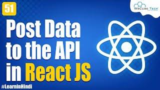 How to Post Data to the API with React JS | Handling HTTP | React JS Tutorial for Beginners #51