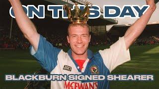 PREMIER LEAGUE | On This Day 27 July 1992 - Blackburn Signed Alan Shearer