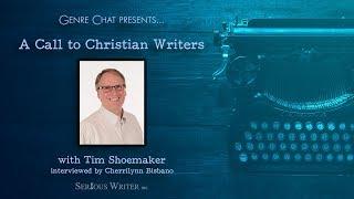 A Call to Christian Writers with Tim Shoemaker