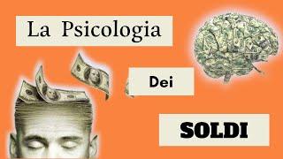 Come approcciarsi al DENARO - La PSICOLOGIA dei SOLDI (e dei ricchi) - M. Housel