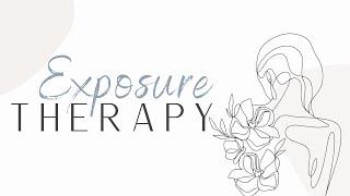 Exposure Therapy | What is it?