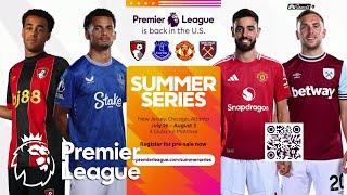 Man United, Everton, Bournemouth, West Ham headline Premier League Summer Series 2025! | NBC Sports