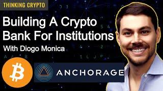 Diogo Monica CoFounder of Anchorage Interview - Becoming a Crypto Bank, Bitcoin, NFTs, DeFi